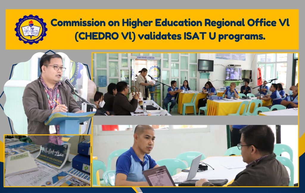 Commission on Higher Education Regional Office Vl (CHEDRO Vl) validates ISAT U programs.